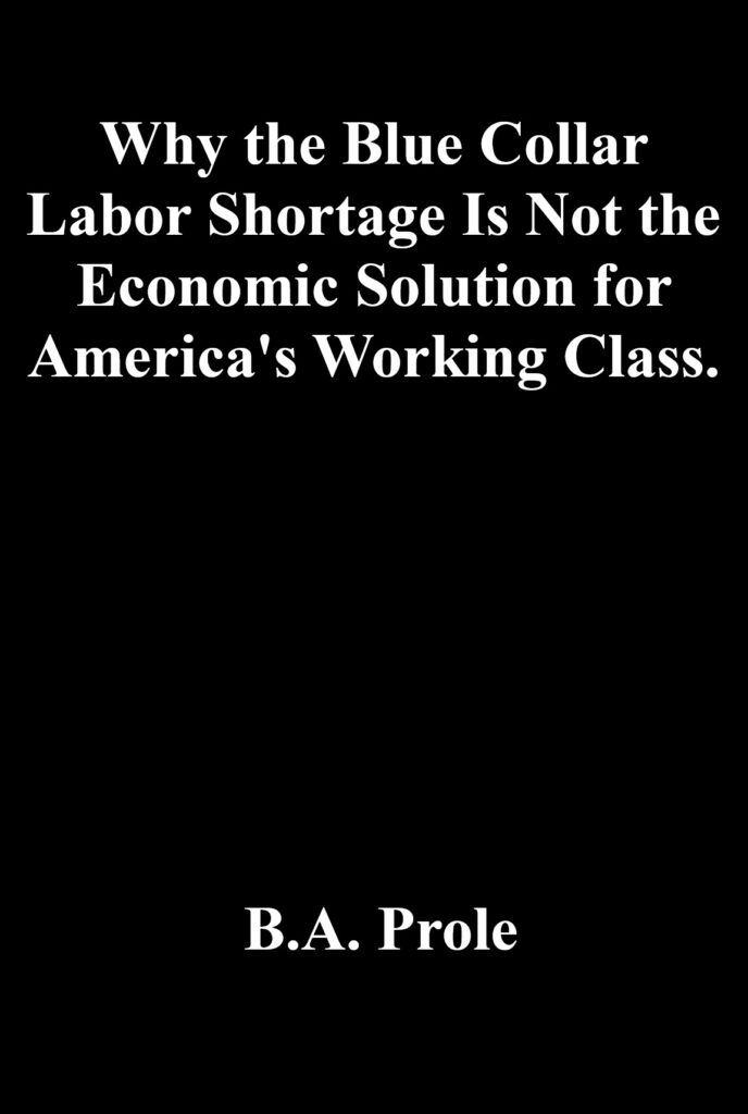 An Article titled "Why the Blue Collar Labor Shortage Is Not the Economic Solution for America's Working Class."